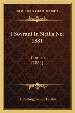 portada I Sovrani In Sicilia Nel 1881: Cronica (1881) (in Italian)