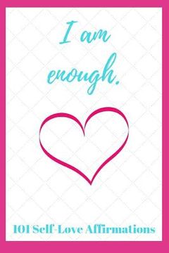 portada I Am Enough: 101 Self-Love Affirmations (en Inglés)