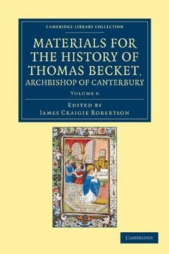 portada Materials for the History of Thomas Becket, Archbishop of Canterbury (Canonized by Pope Alexander Iii, ad 1173) 7 Volume Set: Materials for the. 6 (Cambridge Library Collection - Rolls) 
