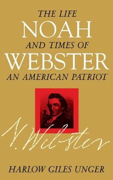 portada Noah Webster: The Life and Times of an American Patriot (in English)