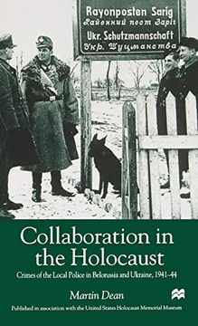 portada Collaboration in the Holocaust: Crimes of the Local Police in Belorussia and Ukraine, 1941-44 (en Inglés)