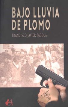portada Bajo Lluvia de Plomo (in Spanish)