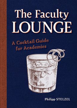 portada The Faculty Lounge: A Cocktail Guide for Academics (en Inglés)