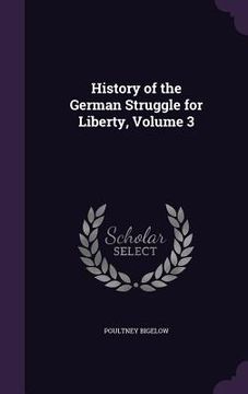 portada History of the German Struggle for Liberty, Volume 3