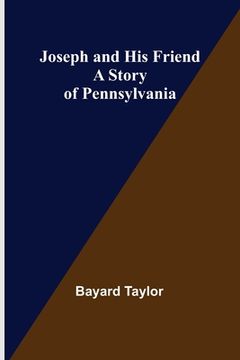 portada Joseph and His Friend: A Story of Pennsylvania (in English)