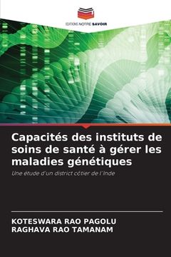 portada Capacités des instituts de soins de santé à gérer les maladies génétiques (en Francés)