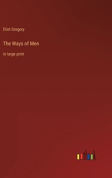 portada The Ways of Men: in large print (en Inglés)