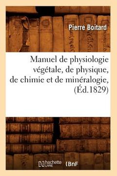 portada Manuel de Physiologie Végétale, de Physique, de Chimie Et de Minéralogie, (Éd.1829) (in French)