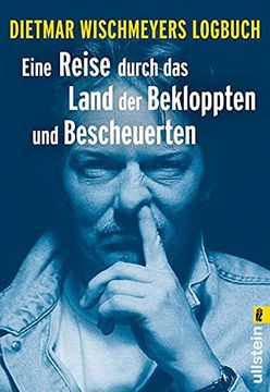 portada Eine Reise Durch das Land der Bekloppten und Bescheuerten: Dietmar Wischmeyers Logbuch (en Alemán)