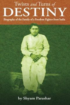 portada TWISTS and TURNS of DESTINY: Biography of the Family of a Freedom Fighter from India (Volume 1)