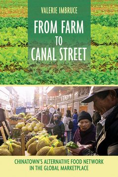 portada From Farm to Canal Street: Chinatown's Alternative Food Network in the Global Marketplace (en Inglés)