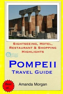 portada Pompeii Travel Guide: Sightseeing, Hotel, Restaurant & Shopping Highlights