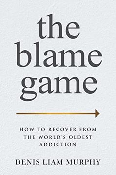portada The Blame Game: How to Recover From the World'S Oldest Addiction (in English)
