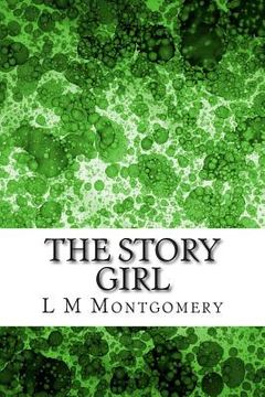 portada The Story Girl: (L M Montgomery Classics Collection) (en Inglés)