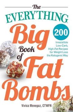 portada The Everything Big Book Of Fat Bombs: 200 Irresistible Low-carb, High-fat Recipes For Weight Loss The Ketogenic Way (in English)