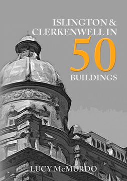 portada Islington & Clerkenwell in 50 Buildings (en Inglés)