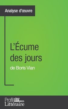 portada L'Écume des jours de Boris Vian (Analyse approfondie): Approfondissez votre lecture des romans classiques et modernes avec Profil-Litteraire.fr (in French)