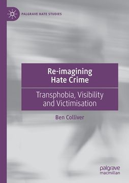 portada Re-Imagining Hate Crime: Transphobia, Visibility and Victimisation (en Inglés)