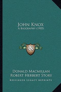 portada john knox: a biography (1905) (in English)