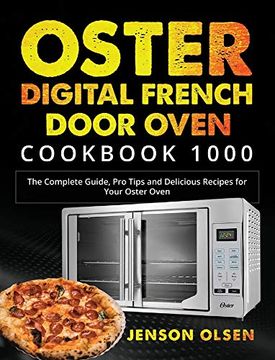 portada Oster Digital French Door Oven Cookbook 1000: The Complete Guide, pro Tips and Delicious Recipes for Your Oster Oven (in English)