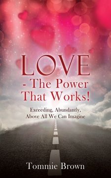 portada LOVE - The Power That Works!: Exceeding, Abundantly, Above All We Can Imagine (en Inglés)