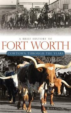 portada A Brief History of Fort Worth: Cowtown Through the Years (en Inglés)