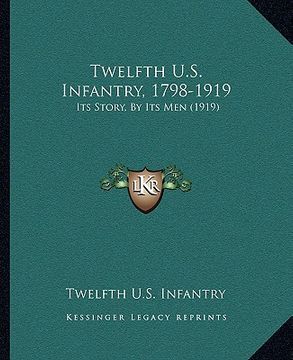 portada twelfth u.s. infantry, 1798-1919: its story, by its men (1919)