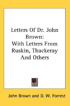 portada letters of dr. john brown: with letters from ruskin, thackeray and others (en Inglés)