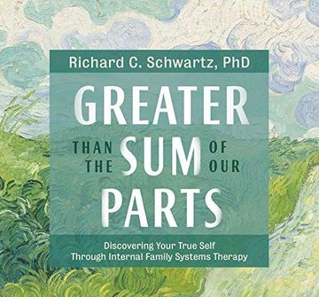 portada Greater Than the Sum of Our Parts: Discovering Your True Self through Internal Family Systems Therapy (en Inglés)