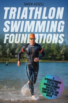 portada Triathlon Swimming Foundations: A Straightforward System for Making Beginner Triathletes Comfortable and Confident in the Water: 1 (Triathlon Foundations) (en Inglés)