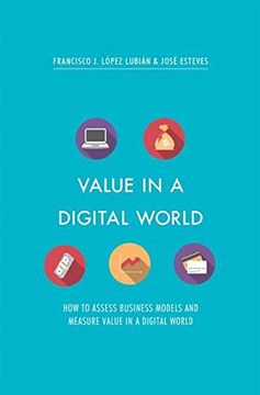 portada Value in a Digital World: How to Assess Business Models and Measure Value in a Digital World (en Inglés)