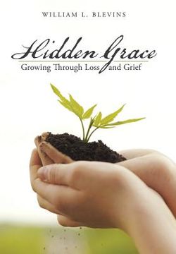 portada Hidden Grace: Growing Through Loss and Grief (in English)