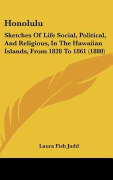 portada honolulu: sketches of life social, political, and religious, in the hawaiian islands, from 1828 to 1861 (1880)