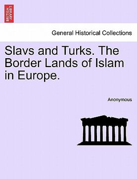 portada slavs and turks. the border lands of islam in europe. (en Inglés)