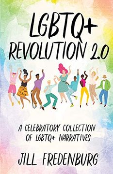 portada Lgbtq+ Revolution 2. 0: A Celebratory Collection of Lgbtq+ Narratives (en Inglés)