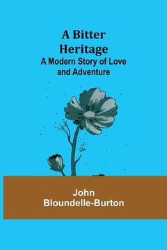 portada A Bitter Heritage: A Modern Story of Love and Adventure (in English)
