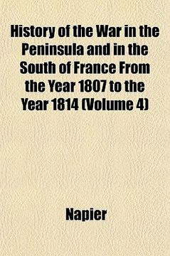 portada history of the war in the peninsula and in the south of france from the year 1807 to the year 1814 (volume 4)