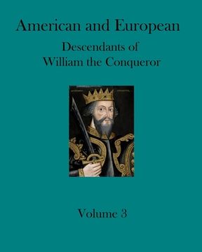portada American and European Descendants of William the Conqueror - Volume 3: Generations 24 to 31 (en Inglés)