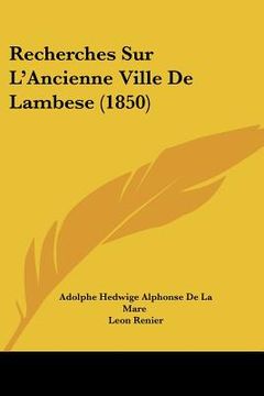 portada Recherches Sur L'Ancienne Ville De Lambese (1850) (in French)