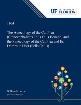 portada The Autecology of the Cat Flea (Ctenocephalides Felis Felis Bouche) and the Synecology of the Cat Flea and Its Domestic Host (Felis Catus)