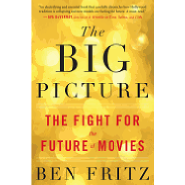 portada The big Picture: The Fight for the Future of Movies (en Inglés)