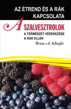portada A Salvestrol: A Természet Védekezése a rák Ellen: Az Étrend és a rák Kapcsolata (in Húngaro)