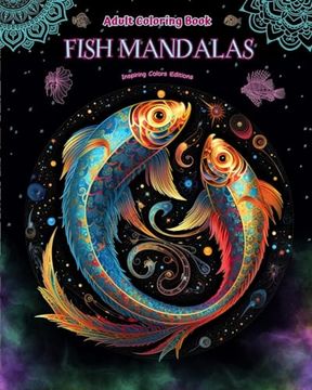 portada Fish Mandalas Adult Coloring Book Anti-Stress and Relaxing Mandalas to Promote Creativity: Mystical Fish Designs to Relieve Stress and Balance the Min (en Inglés)