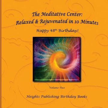 portada Happy 48th Birthday! Relaxed & Rejuvenated in 10 Minutes Volume Two: Exceptionally beautiful birthday gift, in Novelty & More, brief meditations, calm (in English)