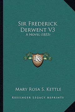 portada sir frederick derwent v3: a novel (1853)