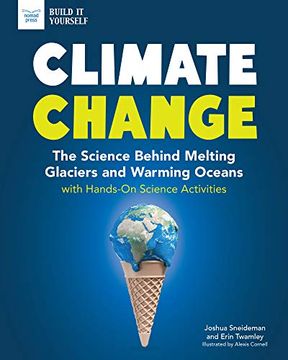 portada Climate Change: The Science Behind Melting Glaciers and Warming Oceans With Hands-On Science Activities 