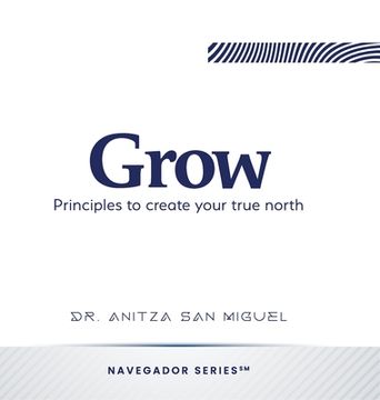 portada Grow: Principles to create your true north (en Inglés)