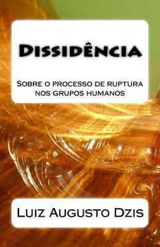 portada Dissidência: Sobre o processo de ruptura nos grupos humanos (en Portugués)