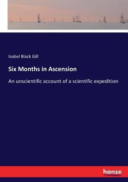 portada Six Months in Ascension: An unscientific account of a scientific expedition