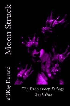 portada Moon Struck: The Draclunacy Trilogy Book One (in English)